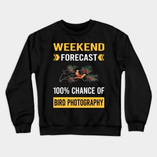 Weekend Forecast Bird Photography Bird Watching Birdwatching Crewneck Sweatshirt